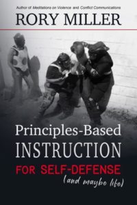 Rory Miller's Principles-Based Instruction for Self-Defense